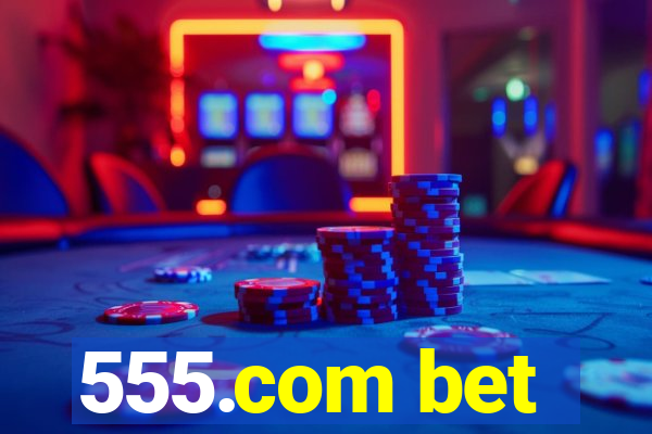 555.com bet